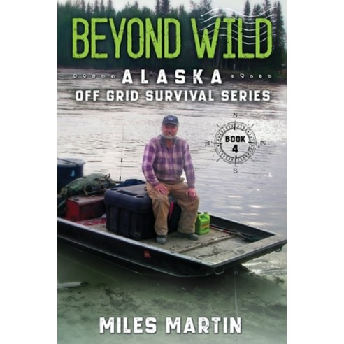 (영문도서) Beyond Wild: The Alaska Off Grid Survival Series Paperback, Alaska Dreams Publishing, English, 9781956303049