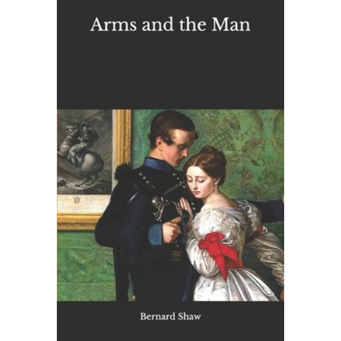 Arms and the Man Paperback, Independently Published