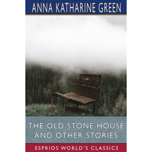 (영문도서) The Old Stone House and Other Stories (Esprios Classics) Paperback, Blurb, English, 9781006575488