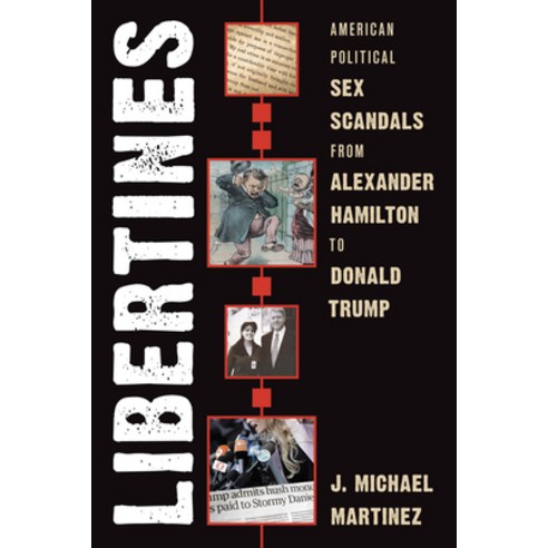 (영문도서) Libertines: American Political Sex Scandals from Alexander Hamilton to Donald Trump Hardcover, Rowman & Littlefield Publis..., English, 9781538167533