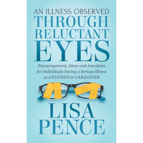 (영문도서) An Illness Observed Through Reluctant Eyes: Encouragement Ideas and Anecdotes for Individual... Paperback, Morgan James Faith, English, 9781642790139