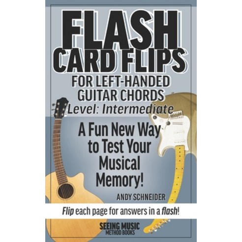 Flash Card Flips for Left-Handed Guitar Chords - Level: Intermediate: Test Your Memory of Advancing ... Paperback, Independently Published, English, 9798573038377