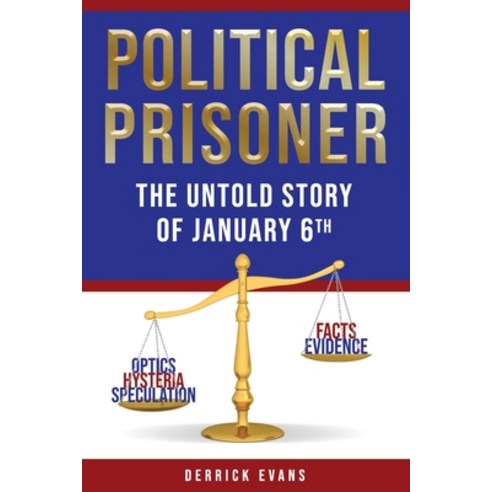 (영문도서) Political Prisoner: The Untold Story of January 6th Paperback, Defiance Press & Publishing, English, 9781959677581