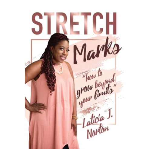 Stretch Marks: "how to grow beyond your limits" Paperback, Xulon Press