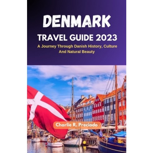 (영문도서) Denmark Travel Guide 2023: A Journey Through Danish History Culture and Natural Beauty Paperback, Independently Published, English, 9798395920041
