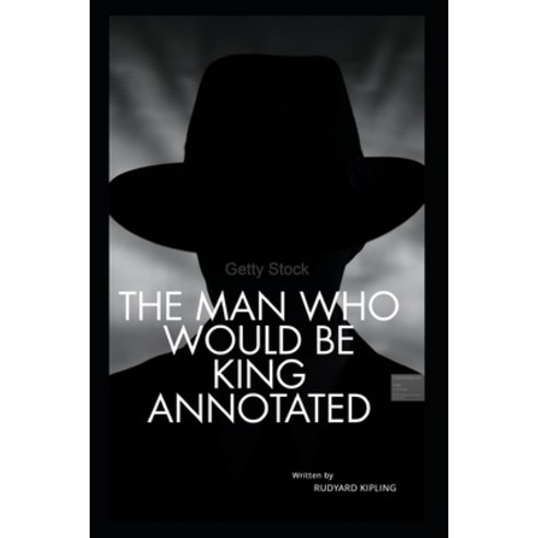 The Man Who Would be King Annotated Paperback, Independently Published, English, 9798736710676