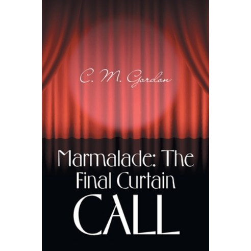 (영문도서) Marmalade: the Final Curtain Call Paperback, Authorhouse UK, English, 9781665597111