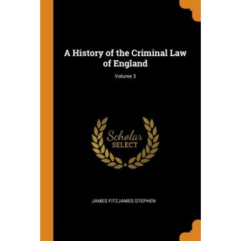 (영문도서) A History of the Criminal Law of England; Volume 3 Paperback, Franklin Classics, English, 9780342244881