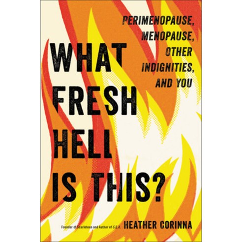 What Fresh Hell Is This?: Perimenopause Menopause Other Indignities and You Paperback, Hachette Go, English, 9780306874765