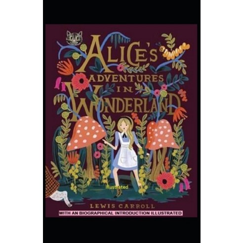 Alice''s Adventures in Wonderland: With an Biographical Introduction (Illustrated) Paperback, Independently Published, English, 9798733063157