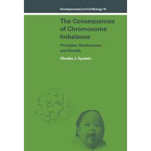 The Consequences of Chromosome Imbalance:"Principles Mechanisms and Models", Cambridge University Press