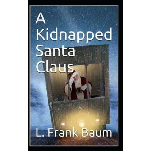 A Kidnapped Santa Claus Annotated Paperback, Independently Published, English, 9798748359283