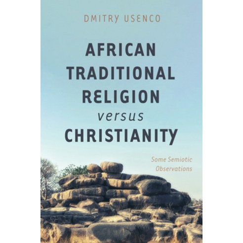 (영문도서) African Traditional Religion Versus Christianity: Some Semiotic Observations Hardcover, Resource Publications (CA), English, 9781725271616