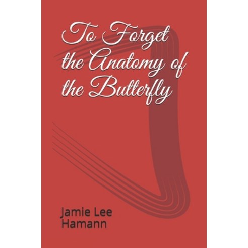 To Forget the Anatomy of the Butterfly Paperback, Independently Published, English, 9798591125134