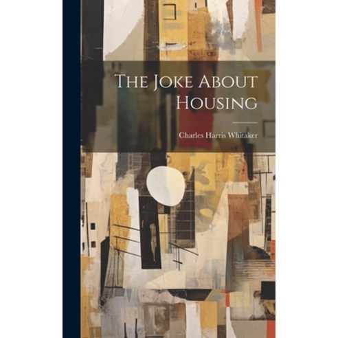 (영문도서) The Joke About Housing Hardcover, Legare Street Press, English, 9781020893124