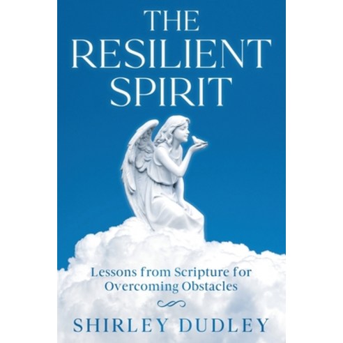 (영문도서) The Resilient Spirit: Lessons from Scripture for Overcoming Obstacles Paperback, Ebookit.com, English, 9781456649777