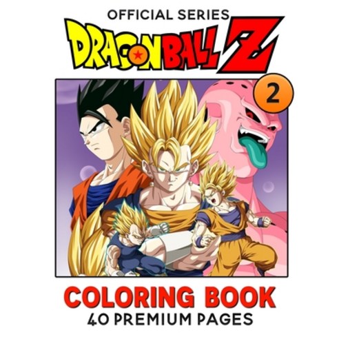 Dragon Ball Z Coloring Book Vol2: Interesting Coloring Book With 40 Images For Kids of all ages with... Paperback, Independently Published