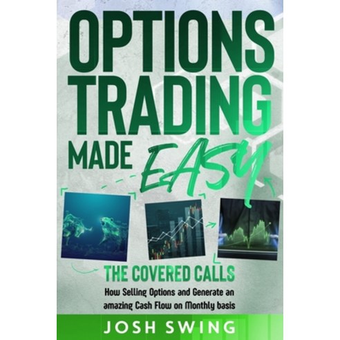Options Trading Made Easy - Covered Calls: How Selling Options Generates an Amazing Cash Flow on a M... Paperback, Independently Published, English, 9798741863572