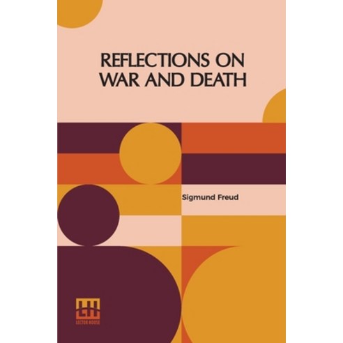 (영문도서) Reflections On War And Death: Authorized English Translation By Dr. A. A. Brill And Alfred B.... Paperback, Lector House, 9789356143630