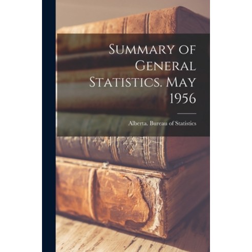 (영문도서) Summary of General Statistics. May 1956 Paperback, Hassell Street Press, English, 9781015193697