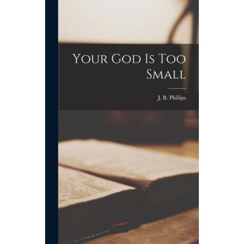 (영문도서) Your God is Too Small Hardcover, Hassell Street Press, English, 9781013400438