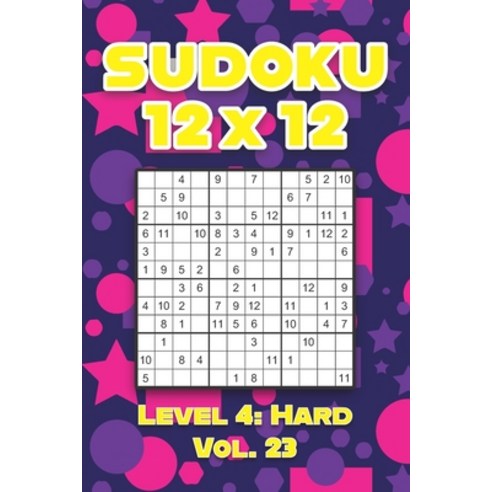 Sudoku 12 x 12 Level 4: Hard Vol. 23: Play Sudoku 12x12 Twelve Grid With Solutions Hard Level Volume... Paperback, Independently Published, English, 9798594734845