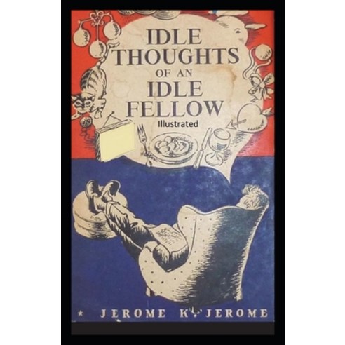 Idle Thoughts of an Idle Fellow Illustrated Paperback, Independently Published