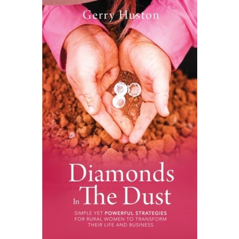 (영문도서) Diamonds In The Dust: Strategies For Rural Women To Transform Their Life And Business Paperback, Huston Life Coaching, English, 9780645640502