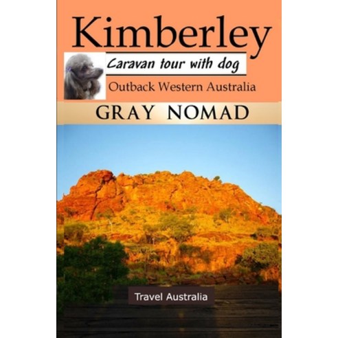 (영문도서) Kimberley: Outback Western Australia: Caravan Tour with a Dog Paperback, Independently Published, English, 9798835122462