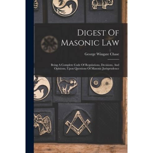 (영문도서) Digest Of Masonic Law: Being A Complete Code Of Regulations Decisions And Opinions Upon Qu... Paperback, Legare Street Press, English, 9781016178563