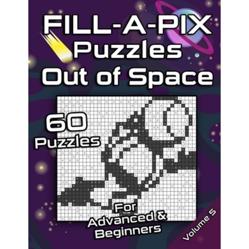FILL-A-PIX Puzzles - Out of Space: Easy and Medium Mosaic Puzzles for Advanced and Beginners - Fun B... Paperback, Independently Published, English, 9798583805198