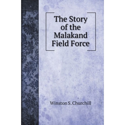 (영문도서) The Story of the Malakand Field Force Hardcover, Book on Demand Ltd., English, 9785519723503