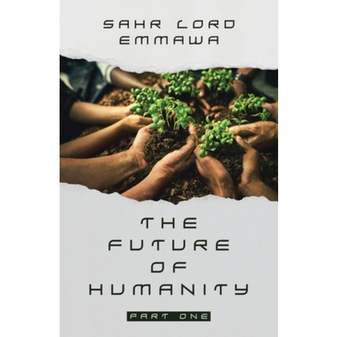 (영문도서) The Future of Humanity: Part One Paperback, Balboa Press Au, English, 9781982296698