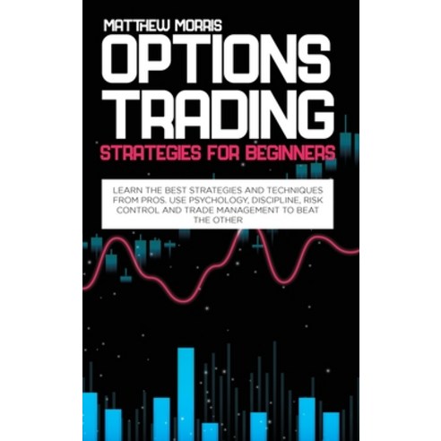 Options Trading Strategies for Beginners: Learn the best strategies and ...
