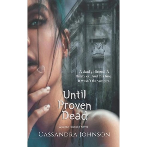 (영문도서) Until Proven Dead: A Jolene Franklin Novel Paperback, Independently Published, English, 9798620295869