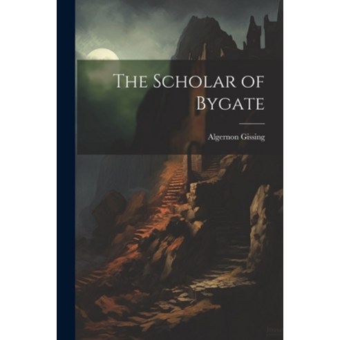 (영문도서) The Scholar of Bygate Paperback, Legare Street Press, English, 9781022184220
