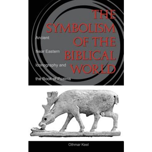 Symbolism of the Biblical World: Ancient Near Eastern Iconography and the Book of Psalms Hardcover, Eisenbrauns