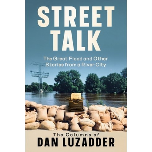 (영문도서) Street Talk: The Great Flood and Other Stories from a River City Paperback, Briton Publishing LLC, English, 9781956216165