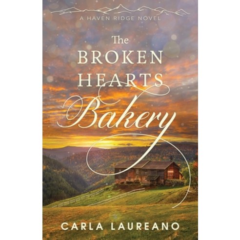 (영문도서) The Broken Hearts Bakery: A Clean Small-Town Contemporary Romance Paperback, Laureano Creative Media LLC, English, 9781732794085