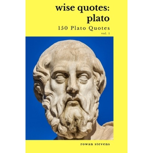 Wise Quotes: Plato (150 Plato Quotes) Vol. 1 Paperback, Independently Published