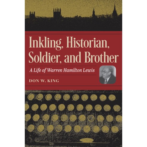 (영문도서) Inkling Historian Soldier and Brother: A Life of Warren Hamilton Lewis Hardcover, Kent State University Press, English, 9781606354506