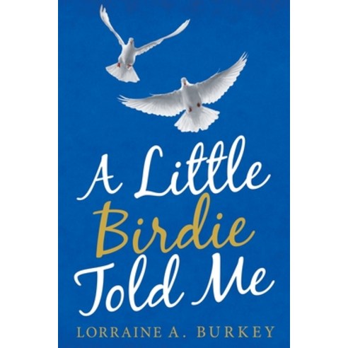 A Little Birdie Told Me Paperback, Archway Publishing, English, 9781665700900