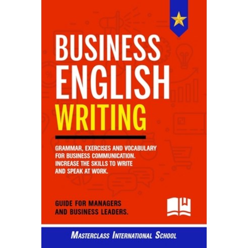 (영문도서) Business English Writing: Grammar exercises and vocabulary for business communication. Incre... Paperback, Independently Published, 9798621900762