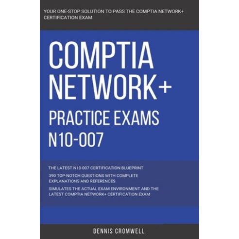 CompTIA: CompTIA Network+: N10-007: Practice Exams N10-007: 390 Top ...