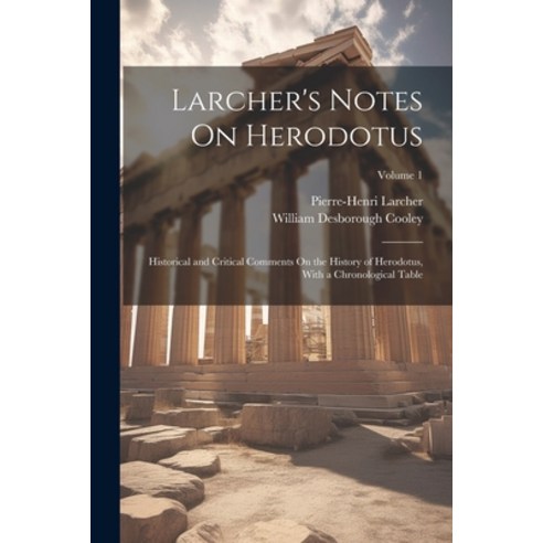 (영문도서) Larcher''s Notes On Herodotus: Historical and Critical Comments On the History of Herodotus W... Paperback, Legare Street Press, English, 9781021712752