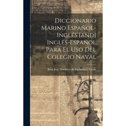 (영문도서) Diccionario Marino Español-inglés [and] Inglés-español Para El Uso Del Colegio Naval Hardcover, Legare Street Press, English, 9781020964725