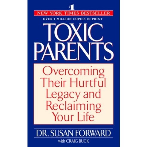 (영문도서) Toxic Parents: Overcoming Their Hurtful Legacy and Reclaiming Your Life Paperback, Random House Publishing Group, English, 9780553381405