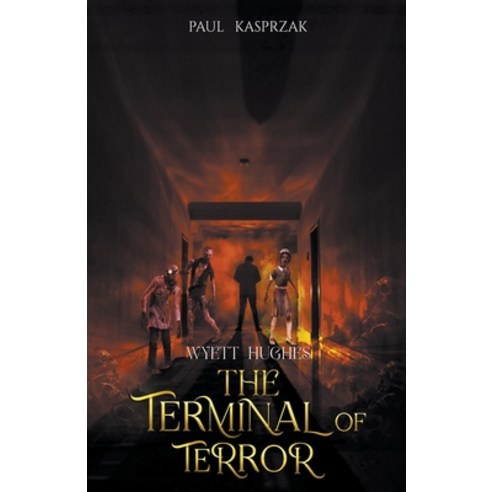 (영문도서) Wyatt Hughes: The Terminal of Terror Paperback, Paul Kasprzak, English, 9798215830727