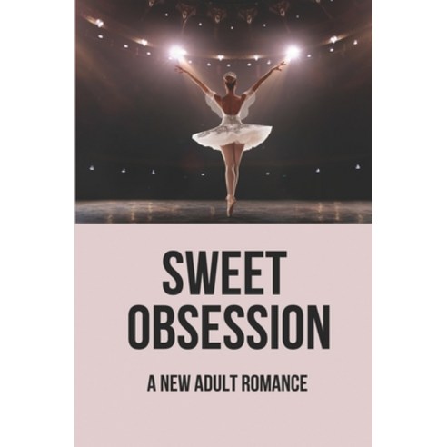 (영문도서) Sweet Obsession: A New Adult Romance: Gothic Romance Novels 2021 Paperback, Independently Published, English, 9798517713216