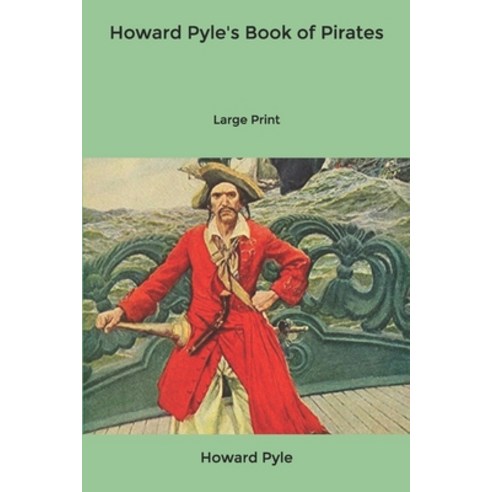 Howard Pyle''s Book of Pirates: Large Print Paperback, Independently Published, English, 9781661724573